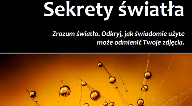 Sekrety światła – nowy poradnik fotograficzny